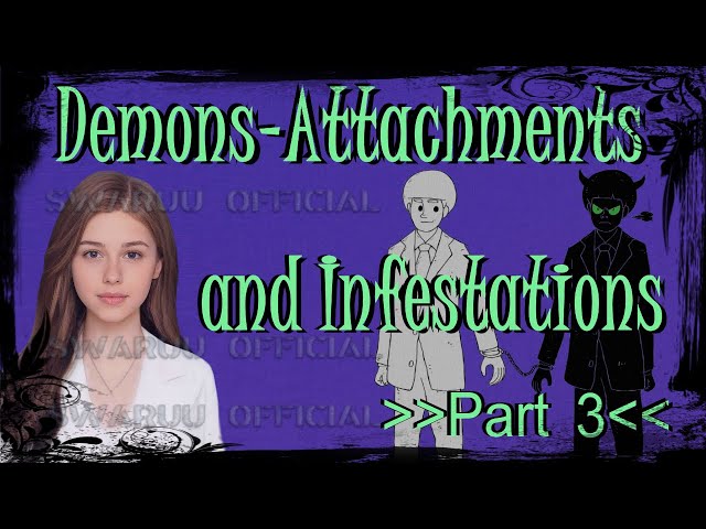 Attachments And Infestations Part 3 Demons And Acorns. 1
