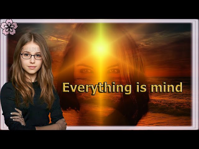 Everything Is Mind Everything Is Consciousness. English 1