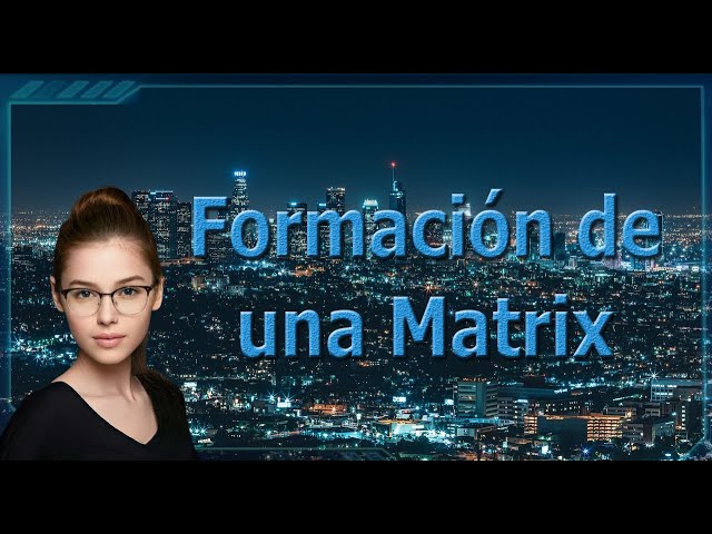 Formacion De Una Matrix 1
