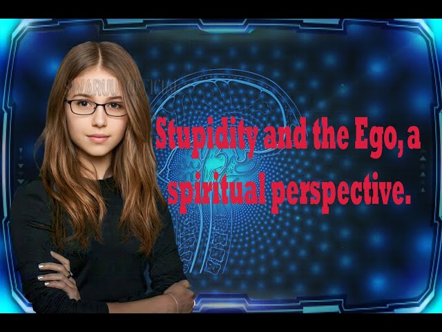 Stupidity And The Ego A Spiritual Perspective. English 1