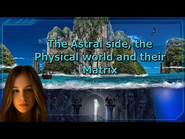 The Astral Side The Physical World And Their Matrix. What Makes And What Defines Them. English 1