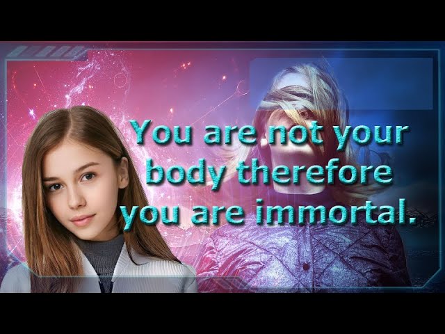 You Are Not Your Body Therefore You Are Immortal. Memory Is Not In The Body. English 1