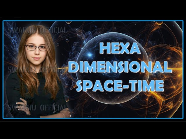 Hexa Dimensional Space Time. English 1