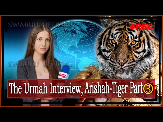 Interview With The Urmah Tiger Arishah Part 3 1