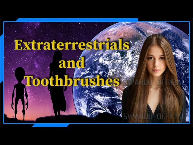 On Aliens Extraterrestrials And Toothbrushes. English 1