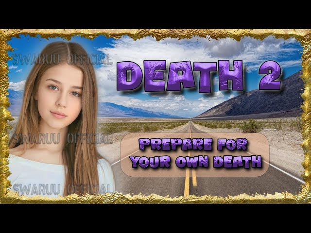 Prepare For Your Own Death And For Your Next Incarnation By Living To The Fullest 1