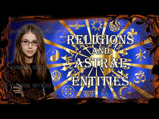 Religions And Lower Astral Entities And Why It Works Against Some Of Them 1
