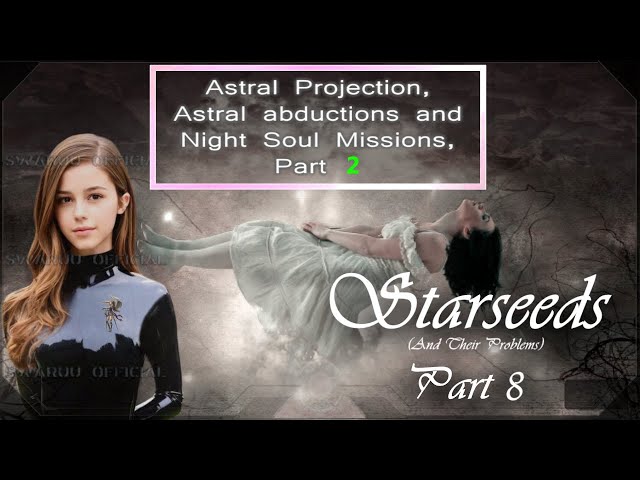 Semillas Estelares Parte 8 Proyeccion Y Abducciones Astrales 1