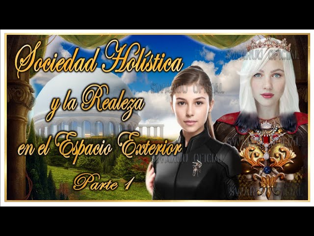 Sociedad Holistica Tambien Llamada Sociedad Holografica Y Realeza En El Espacio Exterior 1