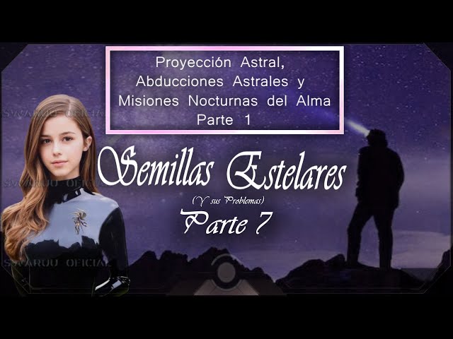Star Seeds Part 7 Astral Projection Astral Abductions 2