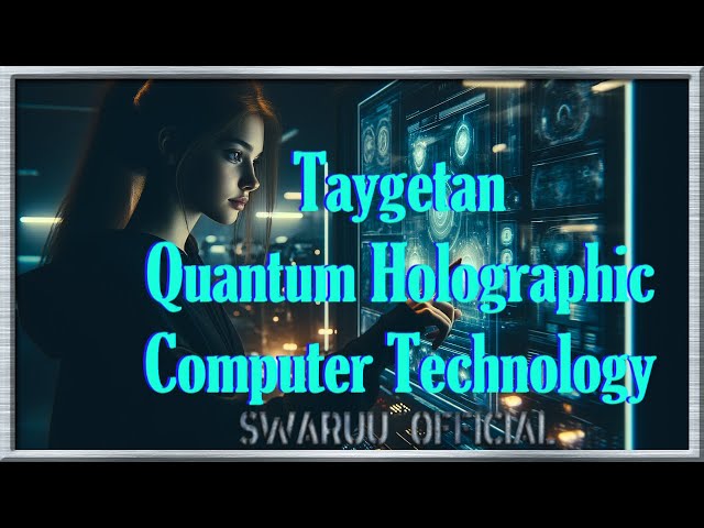 Taygetan Quantum Holographic Computer Technology English 1