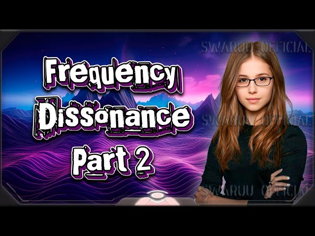 frequency dissonance. part 2, the extra terrestrial illness 1