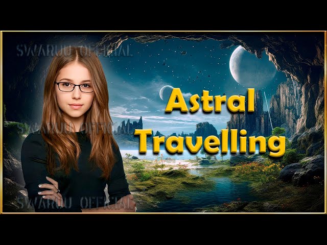 how to approach astral travelling, and dreams 1