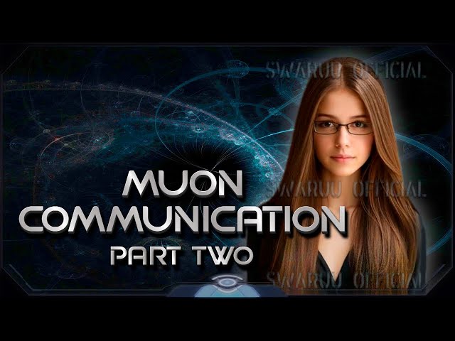 muon communication technology, manifestation, time and the universe. second part 1