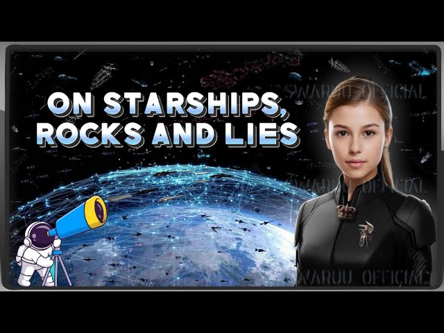 on starships, rocks, asteroids and lies. ( english ) 1