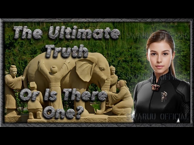 the ultimate truth, or is there one? elephant in the room. (english) 1