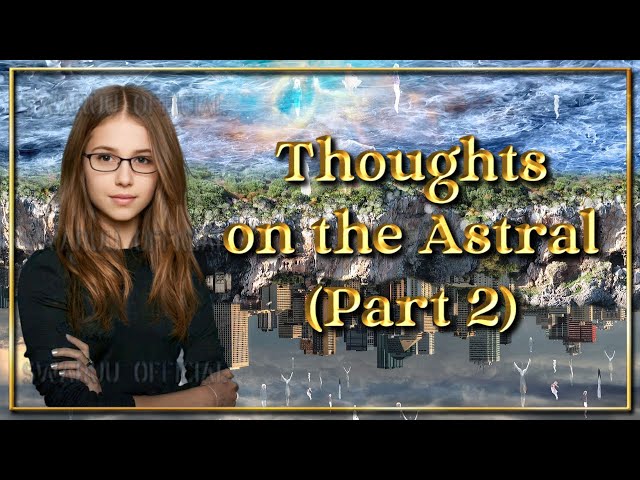 Thoughts On The Astral. Part 2. English 1