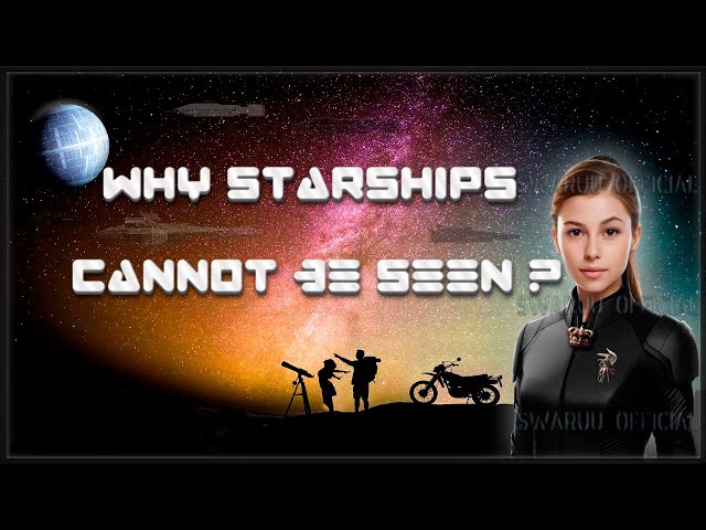 why starships cannot be seen from earth. ( english ) 1